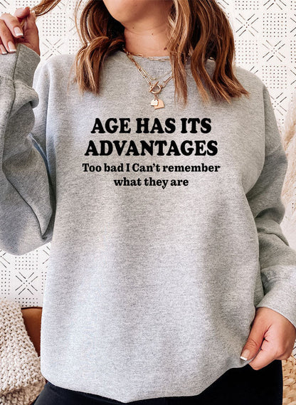 Age Has Its Advantages Sweat Shirt
