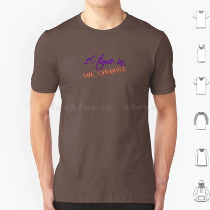 Exploring The Camargue For The First Time ? T Shirt Men Women Kids 6xl France The Camargue The Camargue Visit Food Travel The